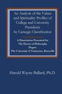 An Analysis of the Values and Spirituality Profiles of College and University PR di Harold Wayne Ballard edito da Parsons Porch Books