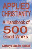 Applied Christianity di Katheryn Maddox Haddad edito da Northern Lights Publishing House