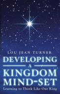 Developing a Kingdom Mind-Set di Lou Jean Turner edito da Westbow Press