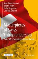 Masterpieces of Swiss Entrepreneurship di Jean-Pierre Jeannet, Cornelia Amstutz, Heiko Bergmann, Thierry Volery edito da Springer International Publishing