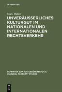 Unveräußerliches Kulturgut im nationalen und internationalen Rechtsverkehr di Marc Weber edito da Gruyter, Walter de GmbH