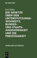 Die Gesetze über den Unterstützungswohnsitz, Bundes- und Staatsangehörigkeit und die Freizügigkeit di Karl Hahn edito da De Gruyter
