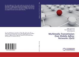 Multimedia Transmission Over Mobile Adhoc Networks (QoS) di Syed Jalal Ahmad, Shaik Noor Mohammad, Md. Shoukath Ali edito da LAP Lambert Academic Publishing