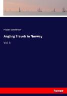 Angling Travels in Norway di Fraser Sandeman edito da hansebooks