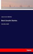 Best Lincoln Stories di James Ernst Gallerher edito da hansebooks