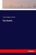 The Shuttle di Frances Hodgson Burnett edito da hansebooks