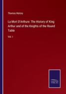La Mort D'Arthure: The History of King Arthur and of the Knights of the Round Table di Thomas Malory edito da Salzwasser-Verlag