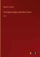 The Eagle Arlington and Other Poems di Robert B. Caverly edito da Outlook Verlag
