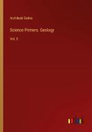 Science Primers. Geology di Archibald Geikie edito da Outlook Verlag