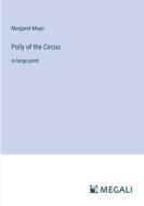 Polly of the Circus di Margaret Mayo edito da Megali Verlag
