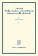 Litteratur, heutige Zustände und Entstehung der deutschen Hausindustrie. di Wilhelm Stieda edito da Duncker & Humblot