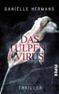 Das Tulpenvirus di Daniëlle Hermans edito da Piper Verlag GmbH