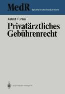 Privatärztliches Gebührenrecht di Astrid Funke edito da Springer Berlin Heidelberg