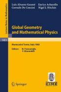 Global Geometry and Mathematical Physics di L. Alvarez-Gaume, E. Arbarello, N. J. Hitchin, C. de Concini edito da Springer Berlin Heidelberg