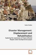 Disaster Management: Displacement and Rehabilitation di Tushar Pradhan edito da VDM Verlag
