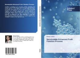 Nanobubble Enhanced Froth Flotation Process di Sobhy Ahmed edito da Scholars' Press