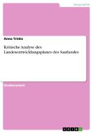 Kritische Analyse des Landesentwicklungsplanes des Saarlandes di Anna Trinks edito da GRIN Publishing