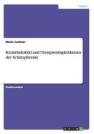 Krankheitsbild und Therapiemöglichkeiten der Schizophrenie di Maria Csallner edito da GRIN Publishing