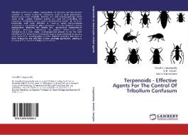 Terpenoids - Effective Agents For The Control Of Tribolium Confusum di Vasudha Lingampally, V. R. Solanki, Sabita Raja Sangam edito da LAP Lambert Academic Publishing