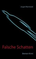 Falsche Schatten di Jürgen Warmbold edito da Books on Demand
