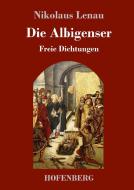 Die Albigenser di Nikolaus Lenau edito da Hofenberg