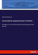 Grammatik der pergamenischen Inschriften di Eduard Schwyzer edito da hansebooks