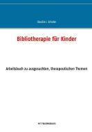 Bibliotherapie für Kinder di Claudia J. Schulze edito da Books on Demand