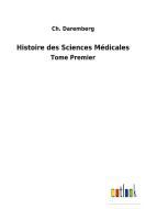 Histoire des Sciences Médicales di Ch. Daremberg edito da Outlook Verlag