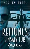 Rettungseinsatz für zwei di Regina Bittl edito da Books on Demand