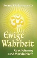 Die Ewige Wahrheit di Swami Omkarananda edito da Schwab Heinrich Verlag K