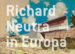 Richard Neutra in Europa edito da DuMont Buchverlag GmbH