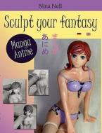 Sculpt Your Fantasy - Manga/anime - di Nina Nell edito da Books On Demand