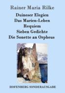 Duineser Elegien / Das Marien-Leben / Requiem / Sieben Gedichte / Die Sonette an Orpheus di Rainer Maria Rilke edito da Hofenberg