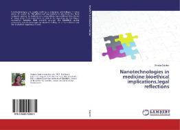 Nanotechnologies in medicine:bioethical implications,legal reflections di Viviana Daloiso edito da LAP Lambert Academic Publishing