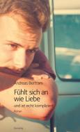 Fühlt sich an wie Liebe und ist echt kompliziert di Andreas Bertram edito da Quer Verlag GmbH