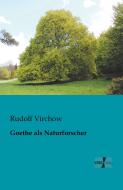 Goethe als Naturforscher di Rudolf Virchow edito da Vero Verlag