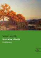 Unsichtbare Bande di Selma Lagerlöf edito da Europäischer Literaturverlag