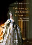 Erinnerungen der Kaiserin Katharina II. di Gustav Kuntze edito da Severus
