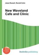 New Waveland Cafe And Clinic di Jesse Russell, Ronald Cohn edito da Book On Demand Ltd.