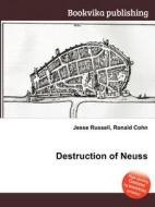 Destruction Of Neuss di Jesse Russell, Ronald Cohn edito da Book On Demand Ltd.