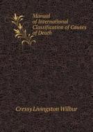 Manual Of International Classification Of Causes Of Death di Cressy Livingston Wilbur edito da Book On Demand Ltd.