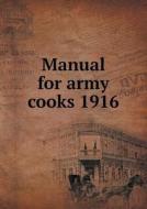 Manual For Army Cooks 1916 di War Department edito da Book On Demand Ltd.