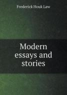Modern Essays And Stories di Frederick Houk Law edito da Book On Demand Ltd.