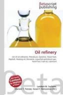 Oil refinery edito da Betascript Publishers