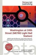 Washington at 24th Street (Metro Light Rail Station) edito da Betascript Publishing