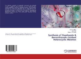 Synthesis of Oxadiazole & Benzothiazole clubbed Heterocyclic Moieties di Jayesh Jadhav, Jigar Patel, Vikaskumar Shukla edito da LAP Lambert Academic Publishing