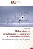 Elaboration et caractérisation structurale de nouveaux matériaux di Amine Ez-Zahi edito da Éditions universitaires européennes