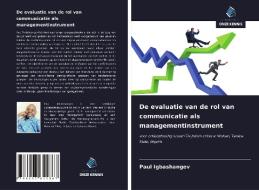 De evaluatie van de rol van communicatie als managementinstrument di Paul Igbashangev edito da Uitgeverij Onze Kennis