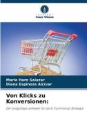 Von Klicks zu Konversionen: di Mario Haro Salazar, Diana Espinoza Alcívar edito da Verlag Unser Wissen