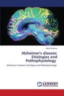 Alzheimer's disease: Etiologies and Pathophysiology di Mona El-Banna edito da LAP LAMBERT Academic Publishing